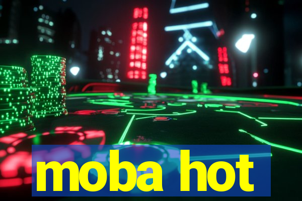 moba hot